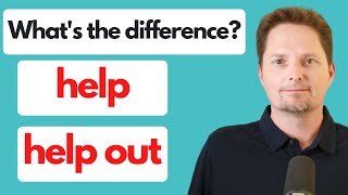 PHRASAL VERB: HELP OUT/EXAMPLES OF HELP OUT/HELP VS. HELP OUT/AMERICAN ENGLISH PRONUNCIATION PHRASAL VERB: HELP OUT/EXAMPLES OF HELP OUT/HELP VS. HELP OUT/AMERICAN ENGLISH PRONUNCIATION
