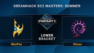 SC2 - MaxPax vs. Elazer - DreamHack SC2 Masters Summer - Lower Bracket - EU