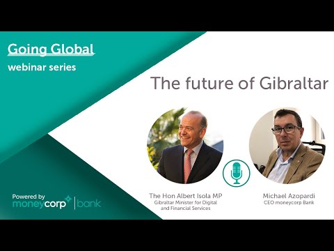 Going Global: The future of Gibraltar - video from Moneycorp
