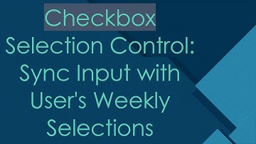 Checkbox Selection Control: Sync Input with User