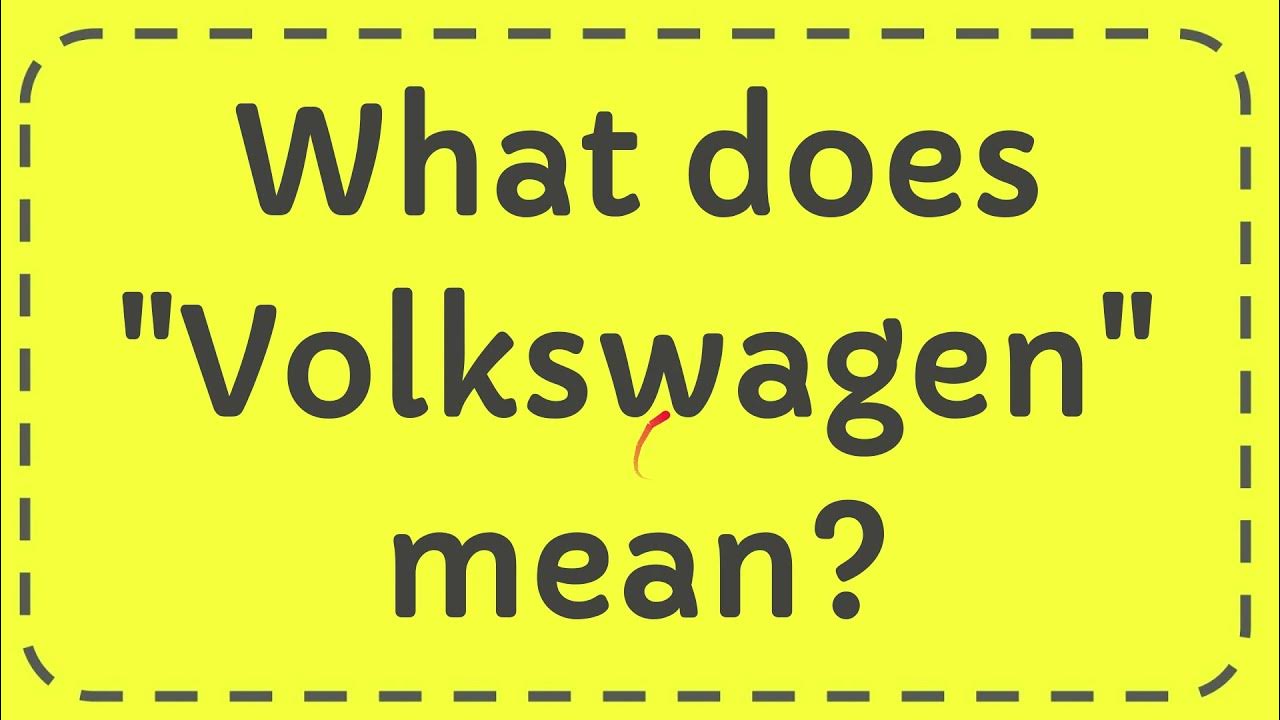 What does "Volkswagen" mean? YouTube