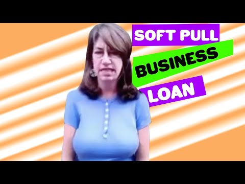 How to Get a Soft Pull Business Loan