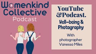 Wellbeing and Photography. With Photographer Vanessa Miles