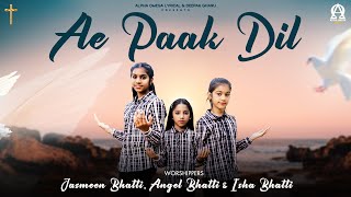 Ae Paak Dil Lyrical Jasmeen Bhatti, Angel Bhatti & Isha Bhatti