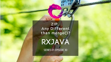 #30 RxJava - Operators - 3 ways to Zip Observables - Different than merge?