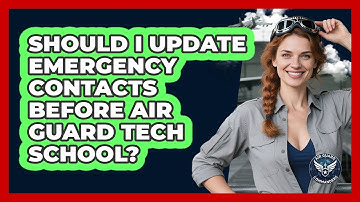 Should I Update Emergency Contacts Before Air Guard Tech School?