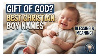 Christian Baby Boy Names Meaning Gift of God & Blessing | Unique Biblical Names for Boys