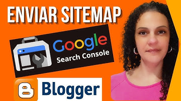 Sitemap no Blogger - Como Enviar Sitemap ao Google [Mostre ao Google que seu Blog Existe!]