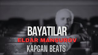 Eldar Mansurov Bayatılar Deep House Remix Kapgan Beats 