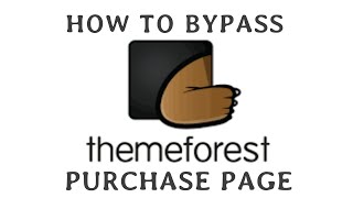 How to bypass ThemeForest purchase page