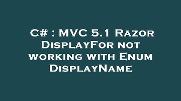 C# : MVC 5.1 Razor DisplayFor not working with Enum DisplayName