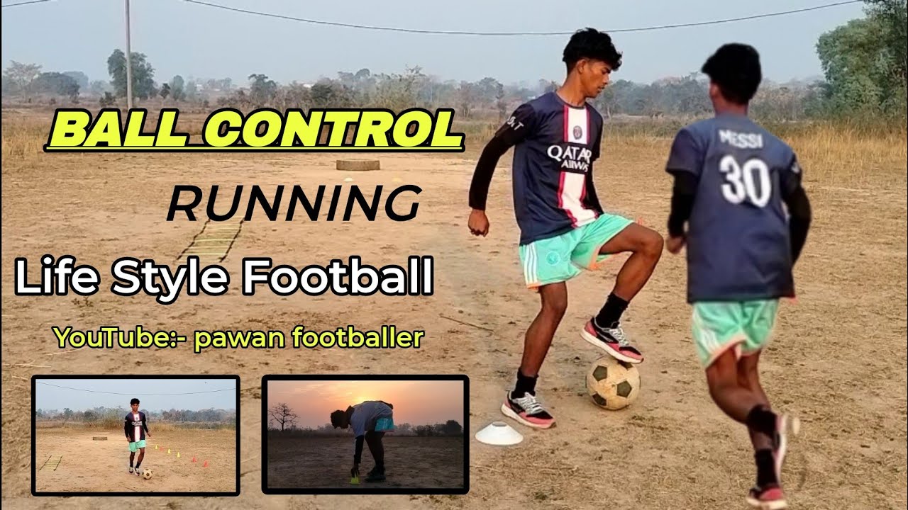 Ball control running |runing step by step |Pawan footballer life style ...