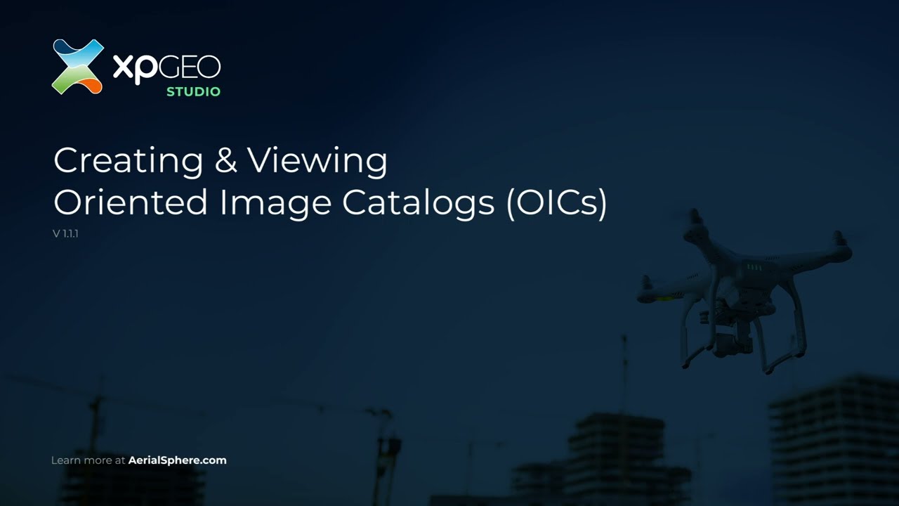 Intro to XPGEO Studio: Creating and Viewing Oriented Imagery Catalogs (OICs)