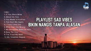 Playlist Sad Vibes bikin Nangis Tanpa Alasan 😢🎧🎧