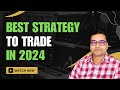 Best Strategy to Trade in 2024