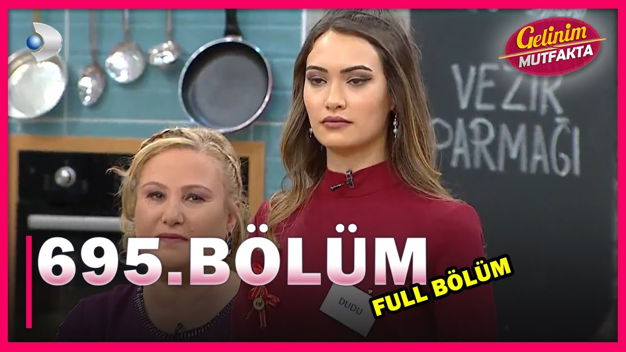 gelinim mutfakta 695 bolum full bolum 30 04 2021 youtube