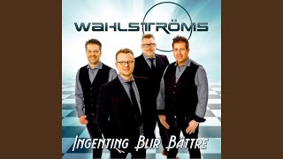 Video thumbnail of "Wahlströms - Ingenting blir bättre"