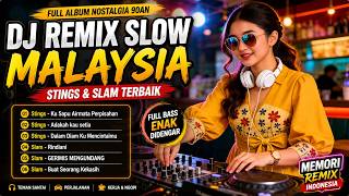 DJ Remix Slow Malaysia 90an Terpopuler | Lagu Stings & Slam Teman Santai, Kerja & Perjalanan