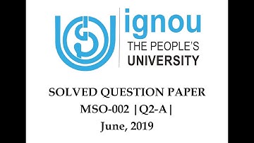 MSO - 2 | Q2 | Section - A | JUNE 2019 | Solved Question Paper | IGNOU