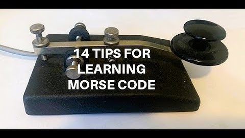 LEARNING MORSE CODE- HERE ARE 14 TIPS TO MAKE IT EASIER