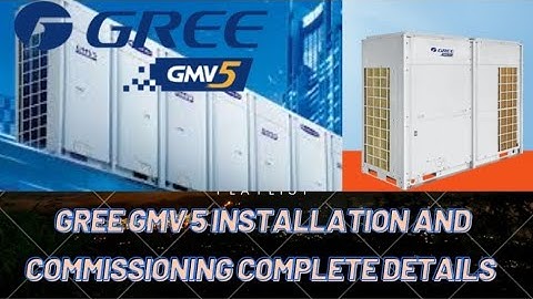 gree gmv 5 installation and commissioning instructions | gree gmv 5 vrf installation and maintenance