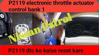 How to fix Nissan patrol, P2119 electronic throttle control actuator motor bank1. 