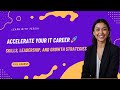 Accelerating Your IT Career : Skills, Leadership, and Growth Strategies - Full Course