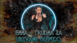 ENNA - TRUDNA ZA UBIVANE (REMIX), 2022 Resimi