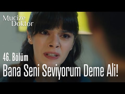 Bana seni seviyorum deme Ali! - Mucize Doktor 46. Bölüm