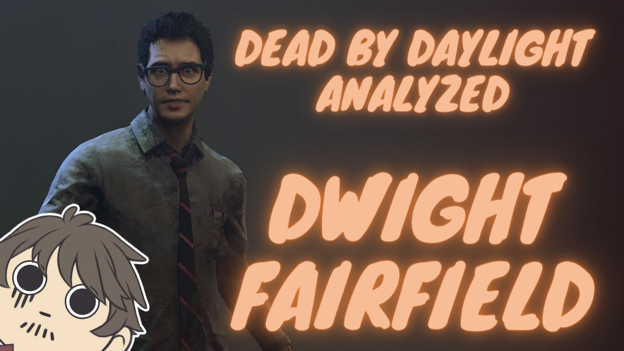 Dead by Daylight Analyzed: Dwight Fairfield