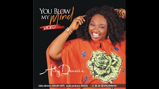 YOU BLOW MY MIND (Official Video) - AITY DENNIS