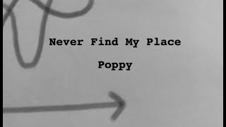 Poppy - Never Find My Place Lyrics