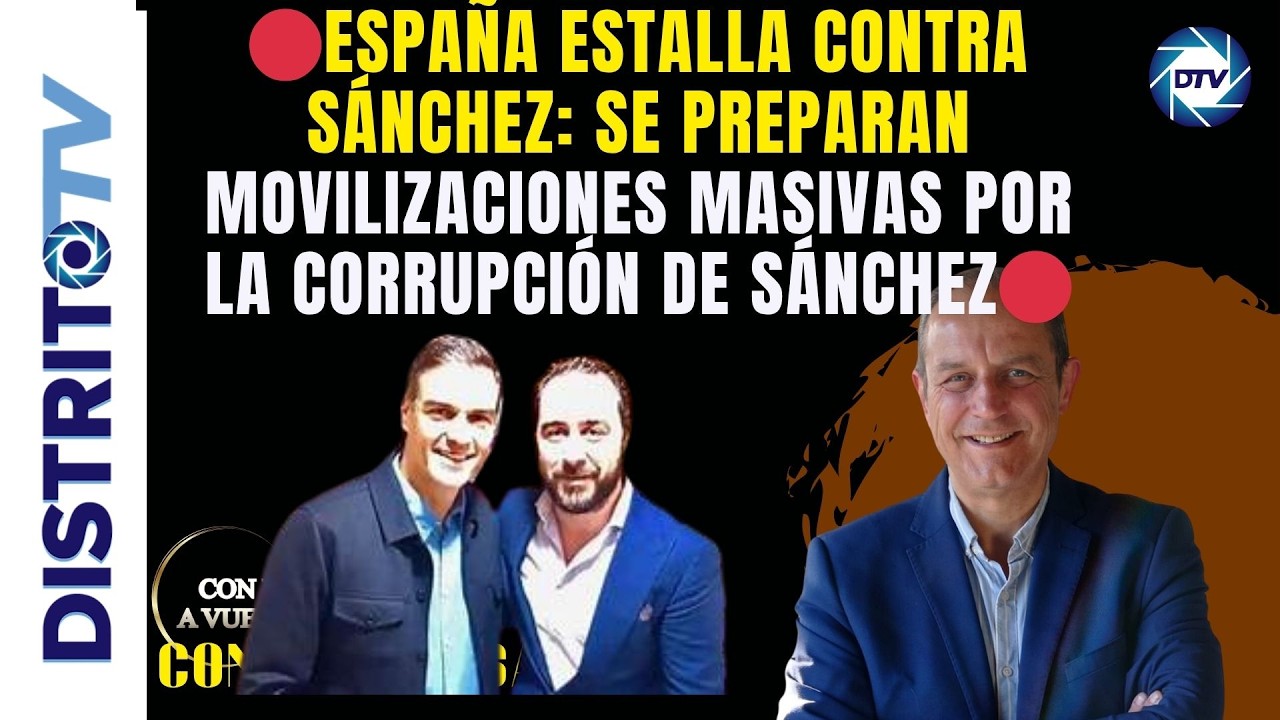 🔴ESPAÑA ESTALLA CONTRA SÁNCHEZ: SE PREPARAN MOVILIZACIONES MASIVAS POR LA CORRUPCIÓN DE SÁNCHEZ🔴