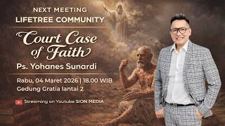 Lifetree Community - Court Case of Faith - Ps. Yohanes Sunardi