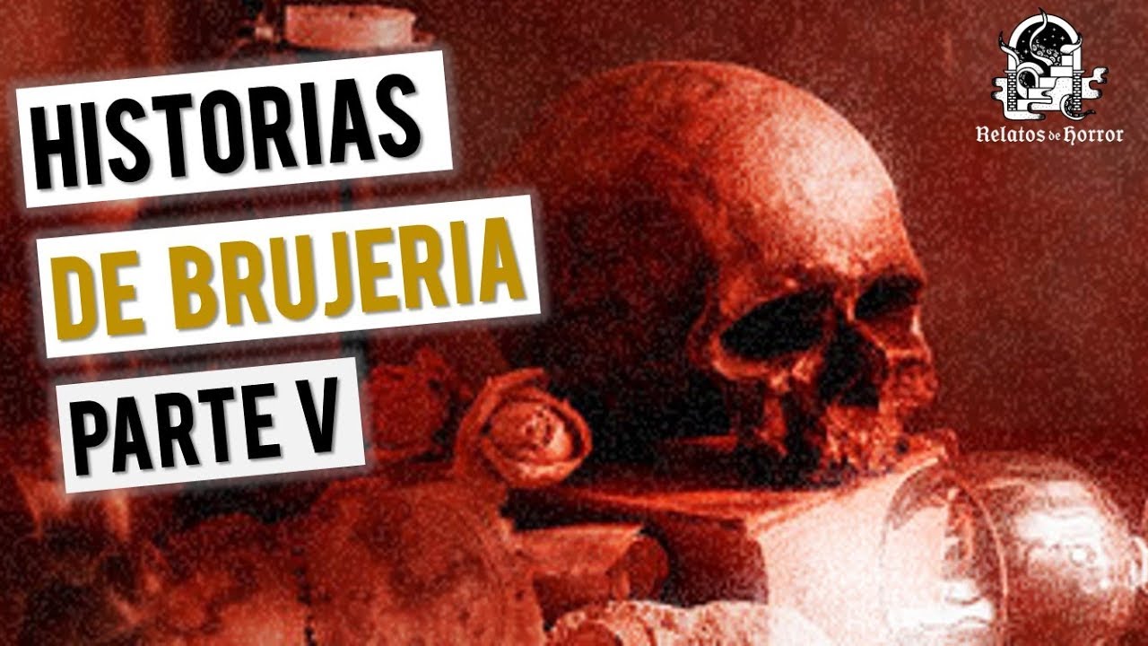 HISTORIAS DE BRUJERÍA (RECOPILACIÓN DE RELATOS V)