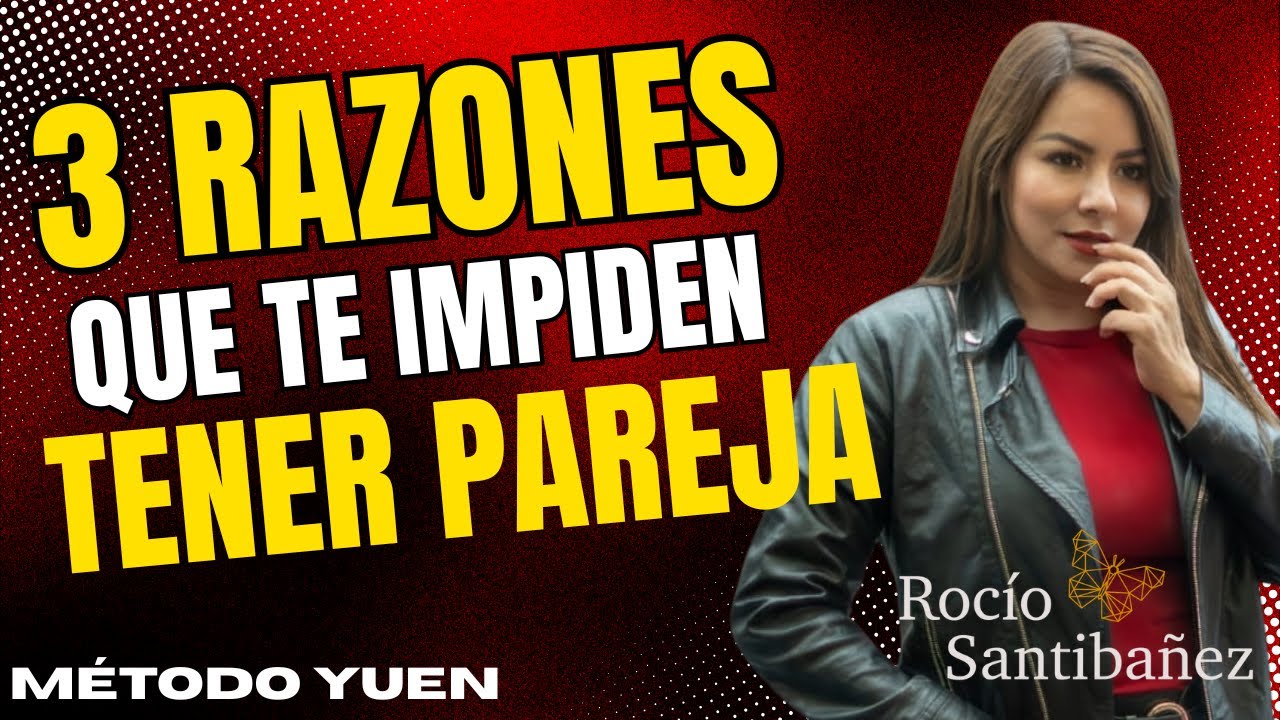 ¿Porque NO TENGO PAREJA? Descúbrelo con Método Yuen - YouTube