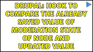 Drupal: Hook to compare the already saved value of moderation state of node and updated value
