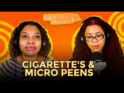 Cigarette's & Micro Peens | Unhinged & Immoral EP 61