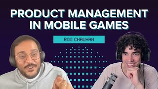 Breaking Into Games as a Product Manager | Roo Chauhan