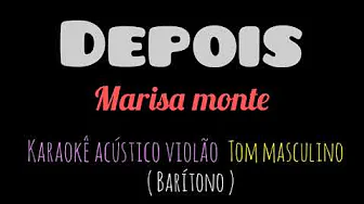 Depois marisa monte karaoke acustico tom masculino baritono MPB Depois marisa monte karaoke acustico tom masculino baritono MPB