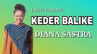 KEDER BALIKE TARLING (DIANA SASTRA)