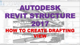 REVIT STRUCTURE 2017: HOW TO CREATE DRAFTING VIEW
