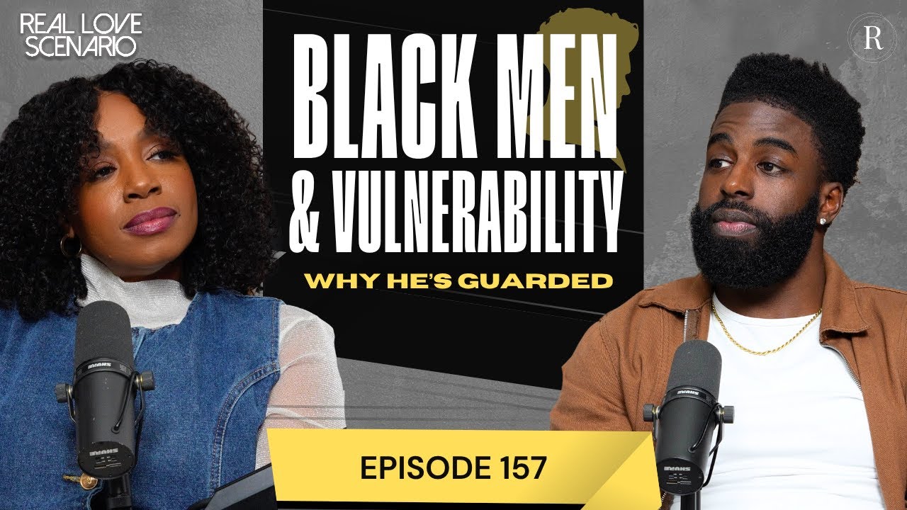 Why So Many Black Men Struggle to Be Vulnerable in Relationships | #RLS