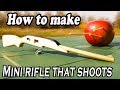 How to make a mini rifle that shoots