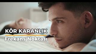 Frekans Noktası I Kör Karanlık