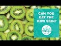 Fresh Things: Can you eat the kiwi skin?