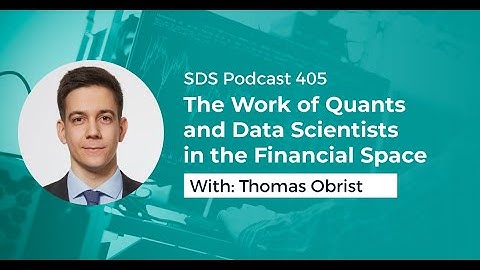 SDS 405: The Work of Quants and Data Scientists in the Financial Space — with Thomas Obrist