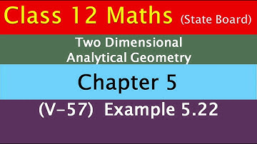 12 l Maths l Chapter 5 l Example 5.22 l Two dimensional analytical geometry-II