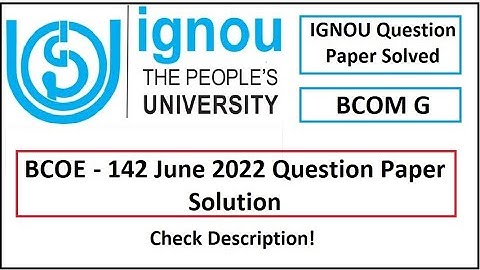 BCOE 142 Solved Question Paper June 2022 | PDF in description | IGNOU BCOMG