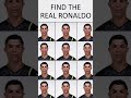 find the real Ronaldo 🥶#ytshorts